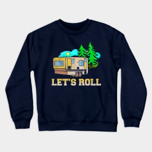 Camping Trailer Let's Roll RV T shirt Crewneck Sweatshirt